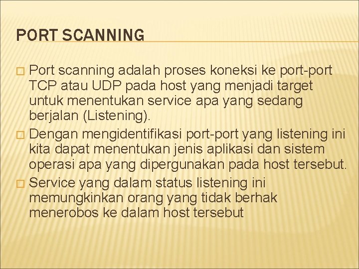 PORT SCANNING Port scanning adalah proses koneksi ke port-port TCP atau UDP pada host