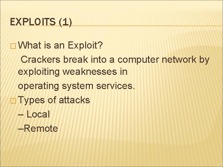 EXPLOITS (1) � What is an Exploit? Crackers break into a computer network by