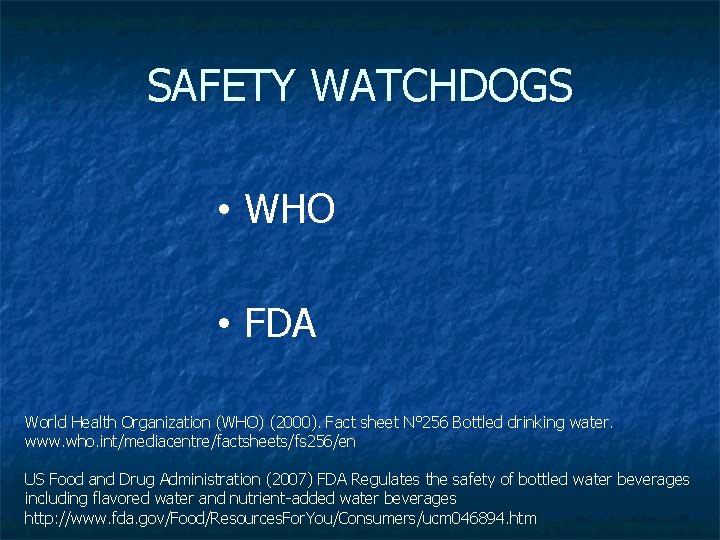 SAFETY WATCHDOGS • WHO • FDA World Health Organization (WHO) (2000). Fact sheet N°