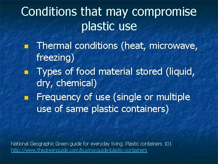 Conditions that may compromise plastic use n n n Thermal conditions (heat, microwave, freezing)