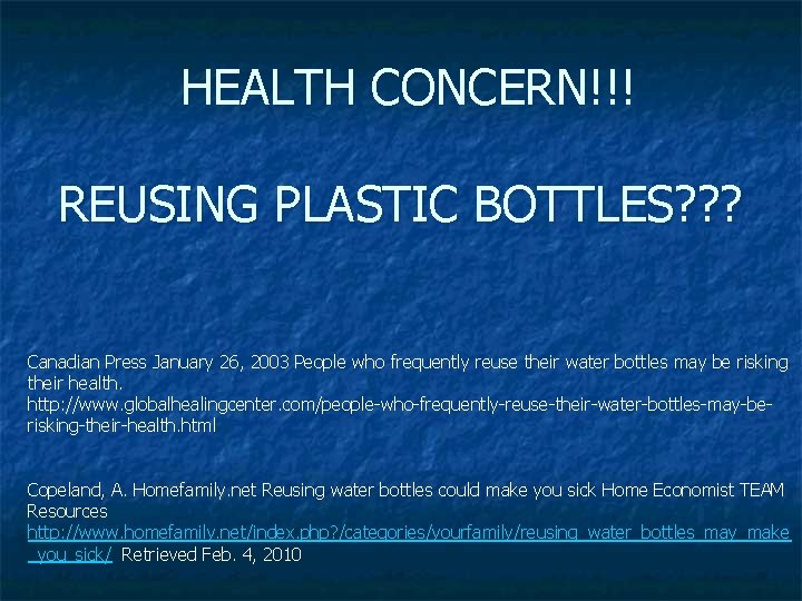 HEALTH CONCERN!!! REUSING PLASTIC BOTTLES? ? ? Canadian Press January 26, 2003 People who