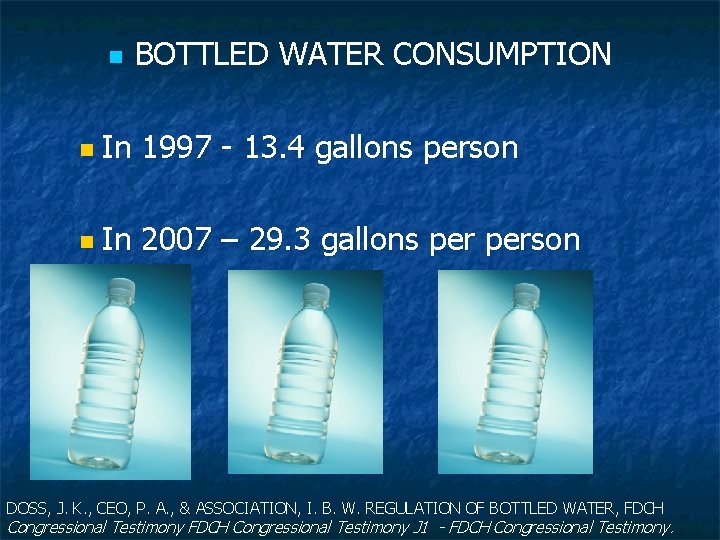 n BOTTLED WATER CONSUMPTION n In 1997 - 13. 4 gallons person n In