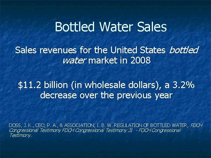 Bottled Water Sales revenues for the United States bottled water market in 2008 $11.