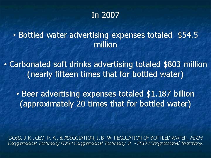 In 2007 • Bottled water advertising expenses totaled $54. 5 million • Carbonated soft