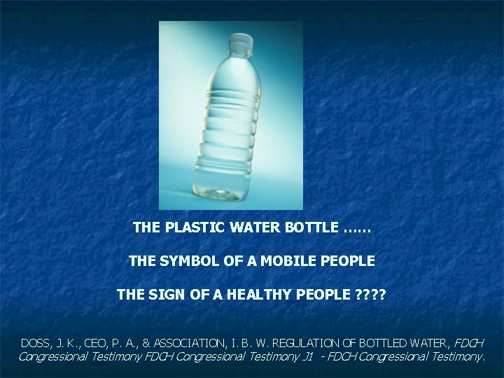 THE PLASTIC WATER BOTTLE …… THE SYMBOL OF A MOBILE PEOPLE THE SIGN OF
