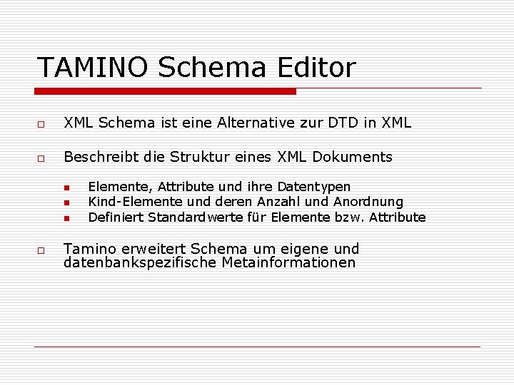 TAMINO Schema Editor o XML Schema ist eine Alternative zur DTD in XML o