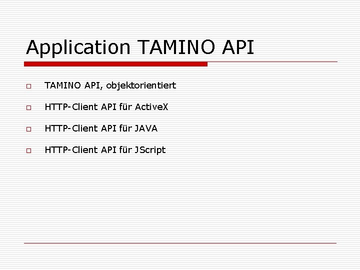 Application TAMINO API o TAMINO API, objektorientiert o HTTP-Client API für Active. X o