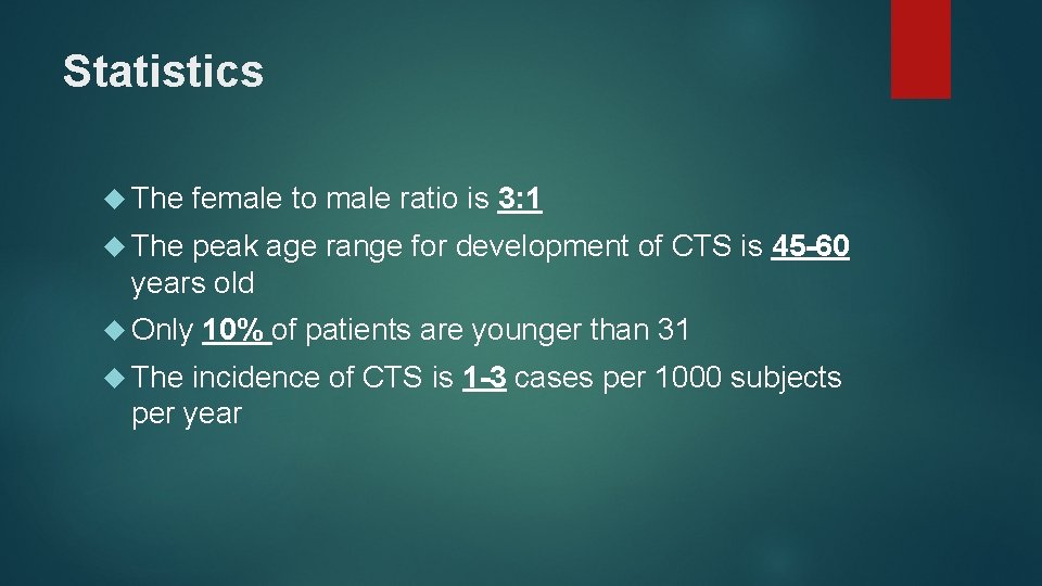 Statistics The female to male ratio is 3: 1 The peak age range for