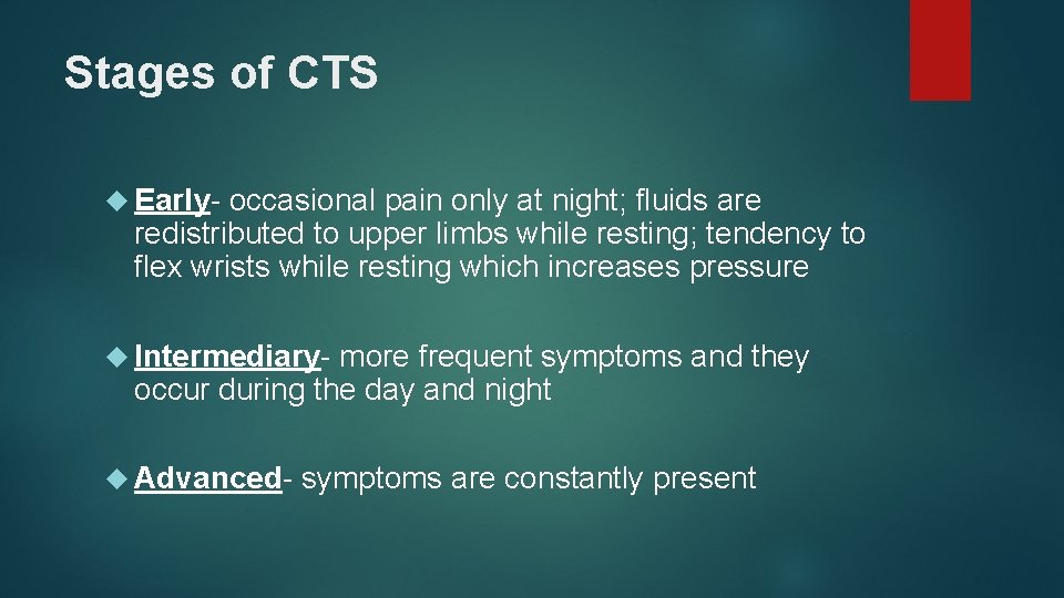 Stages of CTS Early- occasional pain only at night; fluids are redistributed to upper