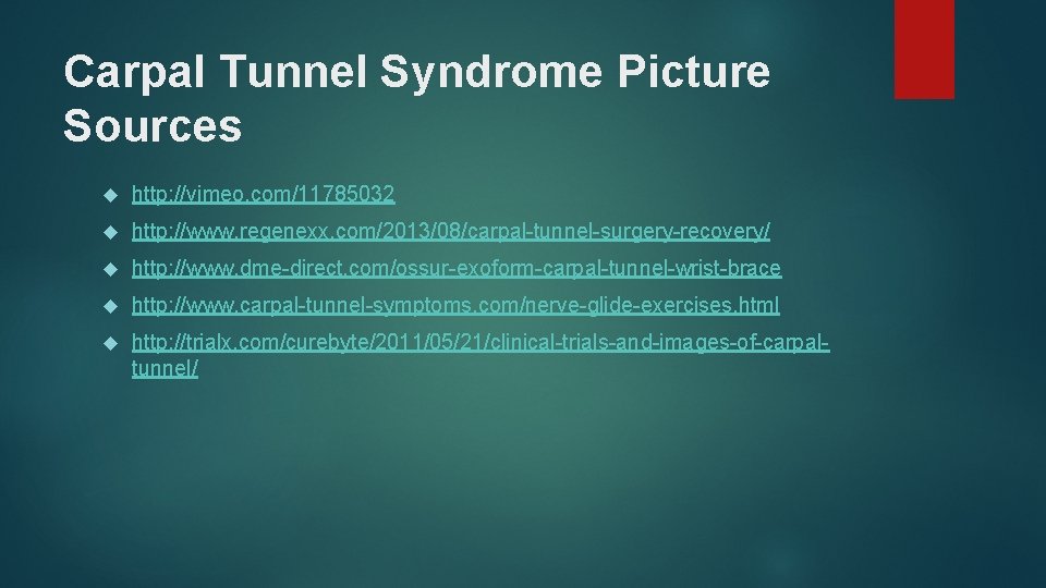 Carpal Tunnel Syndrome Picture Sources http: //vimeo. com/11785032 http: //www. regenexx. com/2013/08/carpal-tunnel-surgery-recovery/ http: //www.
