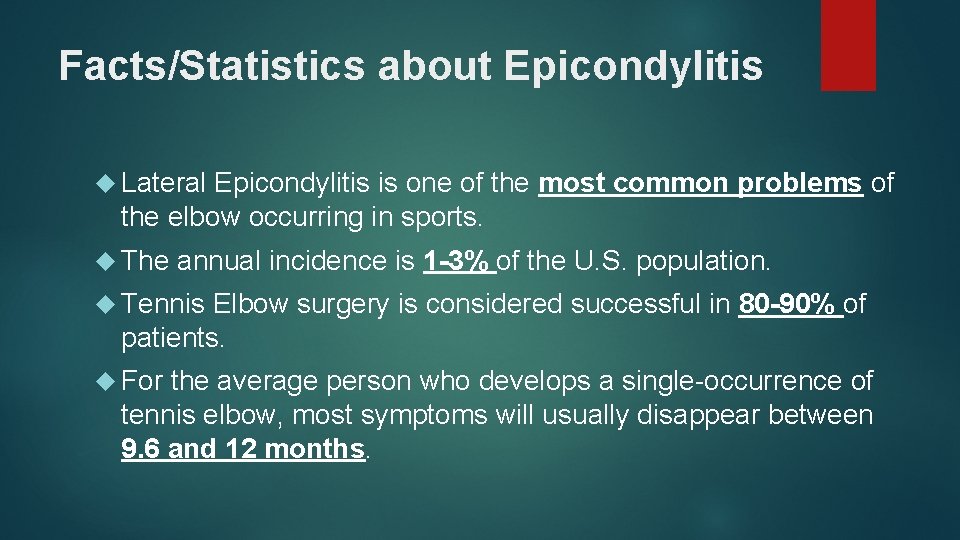 Facts/Statistics about Epicondylitis Lateral Epicondylitis is one of the most common problems of the