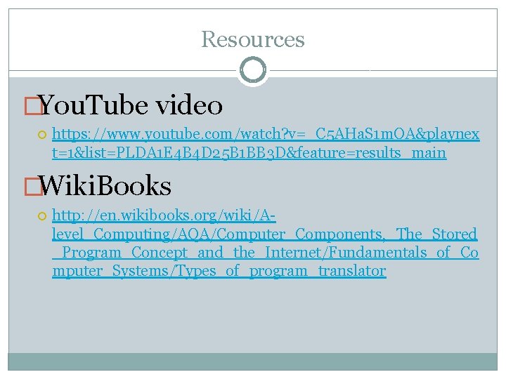 Resources �You. Tube video https: //www. youtube. com/watch? v=_C 5 AHa. S 1 m.