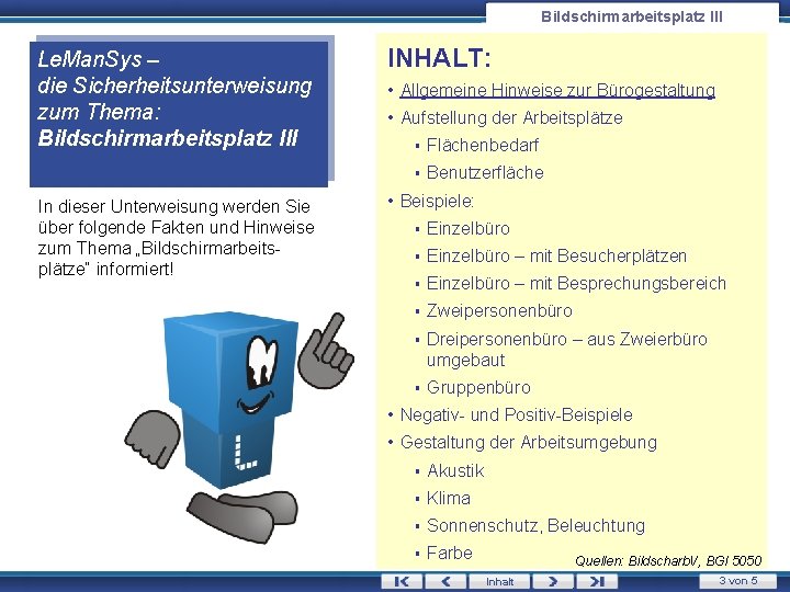 Bildschirmarbeitsplatz III Le. Man. Sys – die Sicherheitsunterweisung zum Thema: Bildschirmarbeitsplatz III In dieser