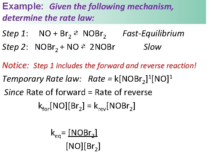 Example: Given the following mechanism, determine the rate law: Step 1: NO + Br