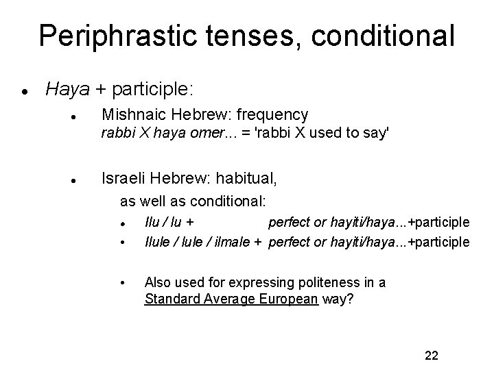Periphrastic tenses, conditional Haya + participle: Mishnaic Hebrew: frequency rabbi X haya omer. .