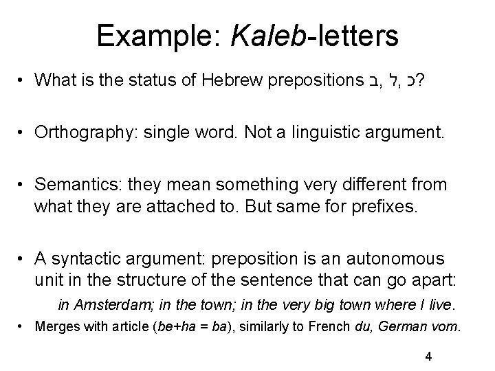 Example: Kaleb-letters • What is the status of Hebrew prepositions ב , ל ,