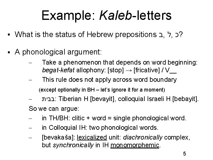 Example: Kaleb-letters ● What is the status of Hebrew prepositions ב , ל ,