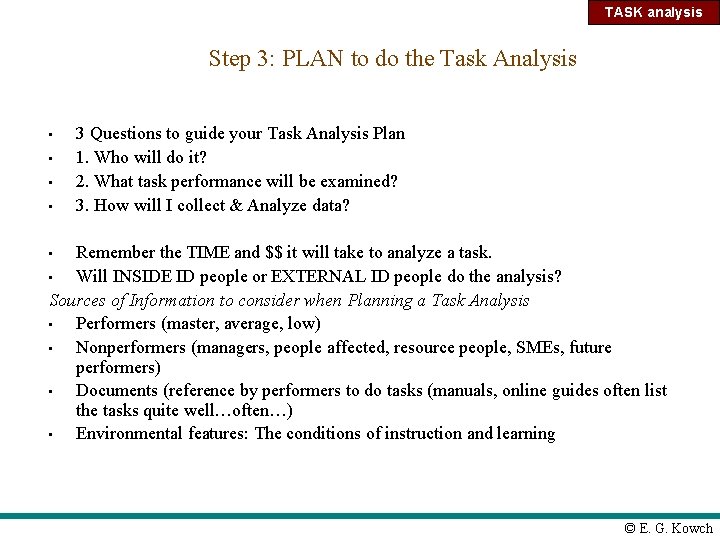 TASK analysis Step 3: PLAN to do the Task Analysis • • 3 Questions