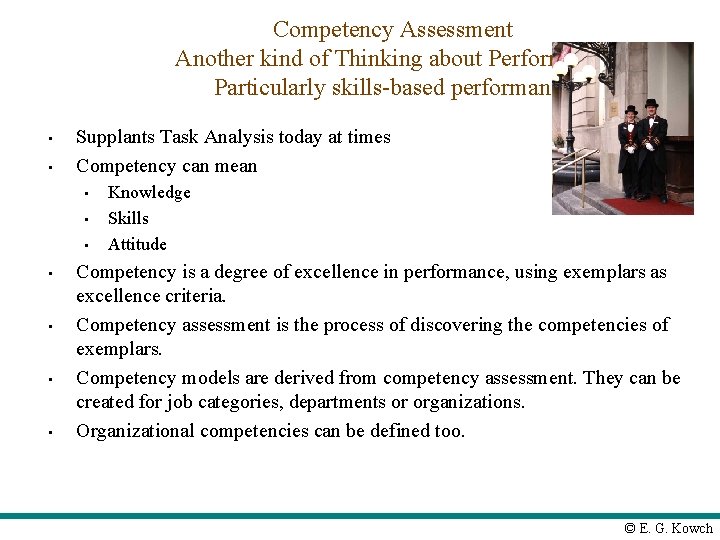 Competency Assessment Another kind of Thinking about Performance Particularly skills-based performance • • Supplants