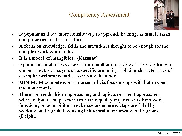 Competency Assessment • • • Is popular as it is a more holistic way