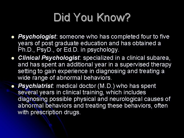 Did You Know? l l l Psychologist: someone who has completed four to five