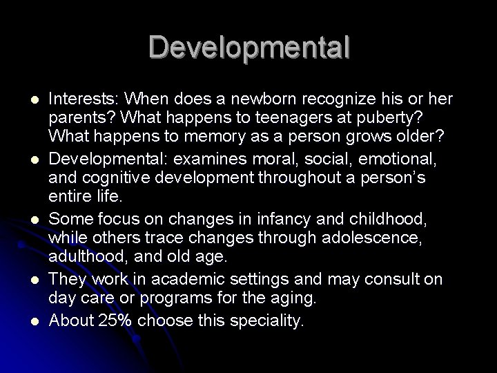 Developmental l l Interests: When does a newborn recognize his or her parents? What