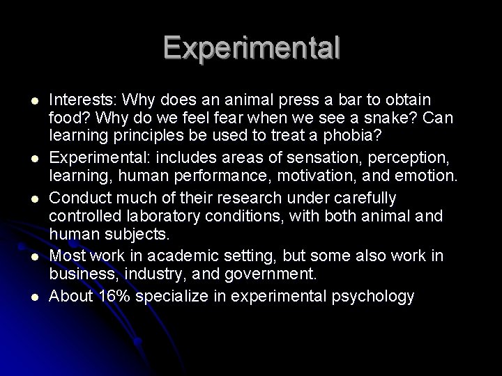Experimental l l Interests: Why does an animal press a bar to obtain food?