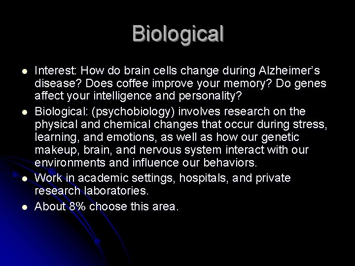Biological l l Interest: How do brain cells change during Alzheimer’s disease? Does coffee