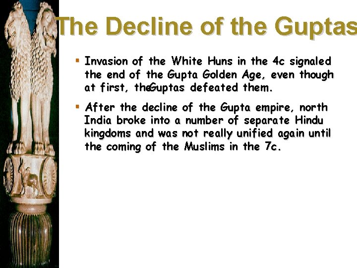 The Decline of the Guptas § Invasion of the White Huns in the 4