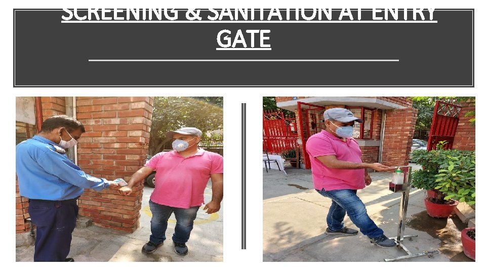 SCREENING & SANITATION AT ENTRY GATE 