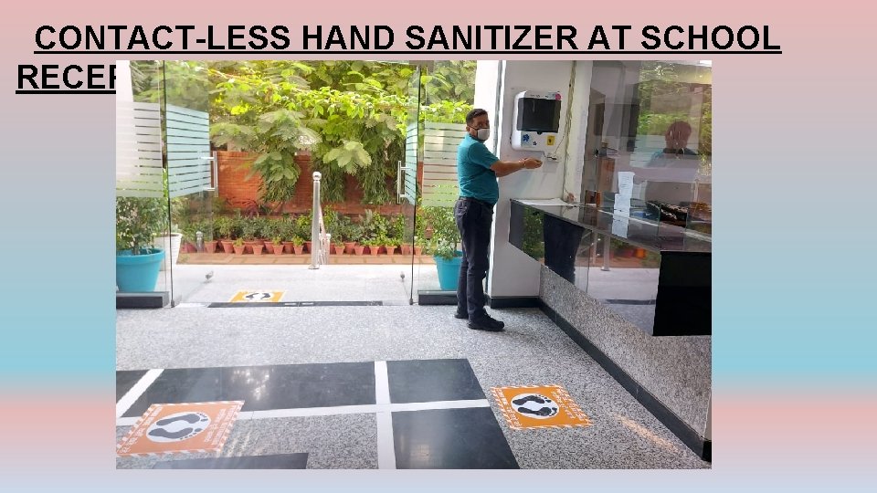 CONTACT-LESS HAND SANITIZER AT SCHOOL RECEPTION 