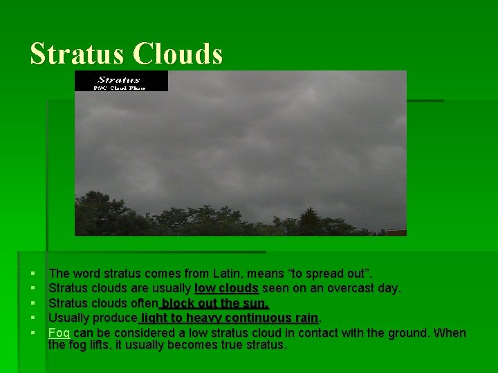 Stratus Clouds § § § The word stratus comes from Latin, means “to spread Stratus Clouds § § § The word stratus comes from Latin, means “to spread