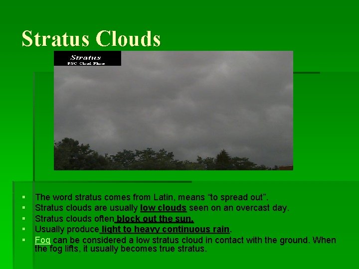 Stratus Clouds § § § The word stratus comes from Latin, means “to spread