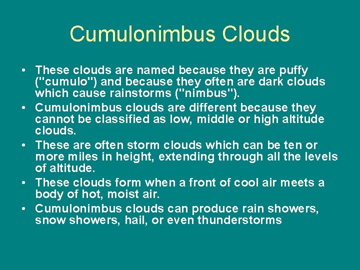 Cumulonimbus Clouds • These clouds are named because they are puffy ("cumulo") and because Cumulonimbus Clouds • These clouds are named because they are puffy ("cumulo") and because
