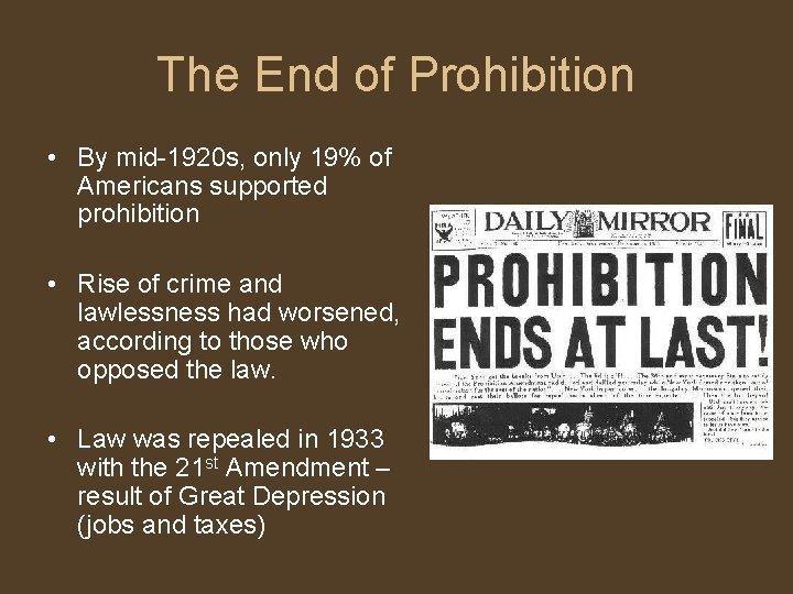 The End of Prohibition • By mid-1920 s, only 19% of Americans supported prohibition