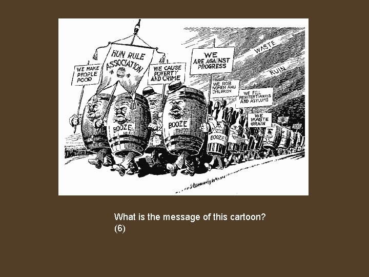 What is the message of this cartoon? (6) 