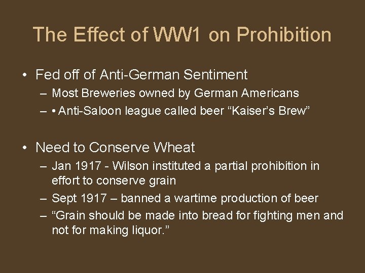 The Effect of WW 1 on Prohibition • Fed off of Anti-German Sentiment –