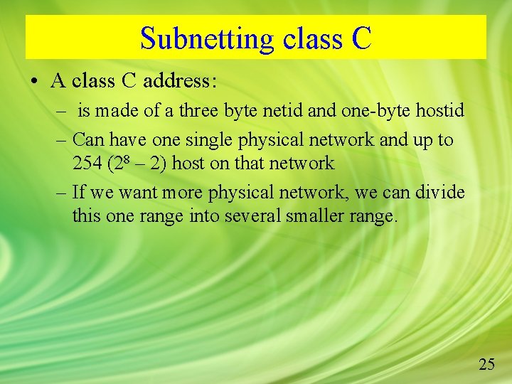 Subnetting class C • A class C address: – is made of a three