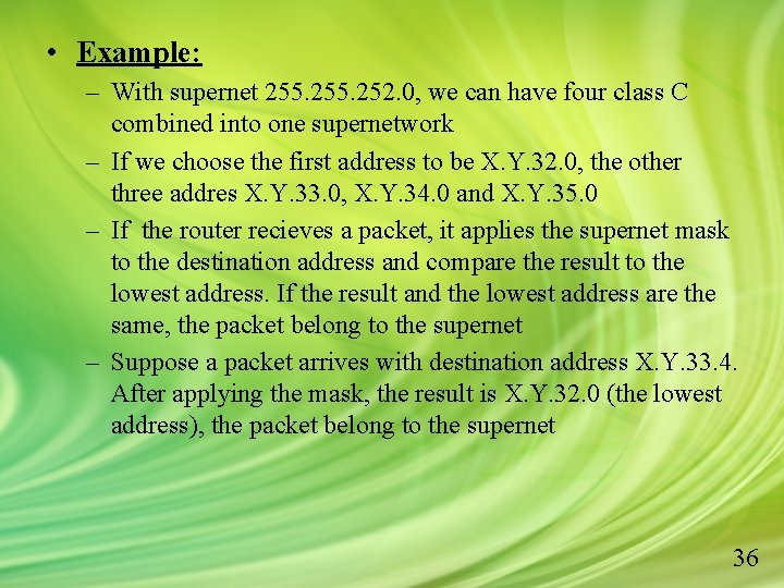  • Example: – With supernet 255. 252. 0, we can have four class