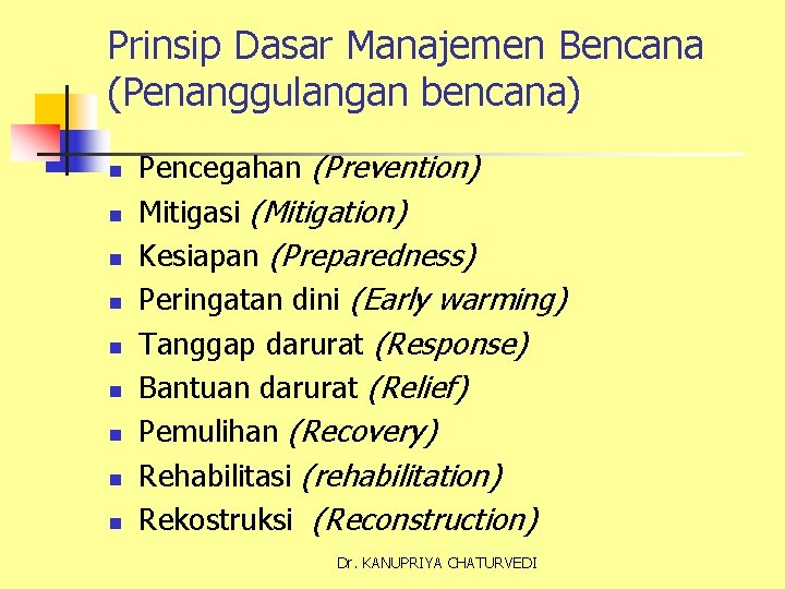 Prinsip Dasar Manajemen Bencana (Penanggulangan bencana) n n n n n Pencegahan (Prevention) Mitigasi