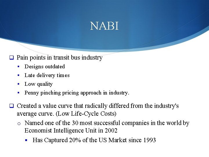 NABI q Pain points in transit bus industry § Designs outdated § Late delivery