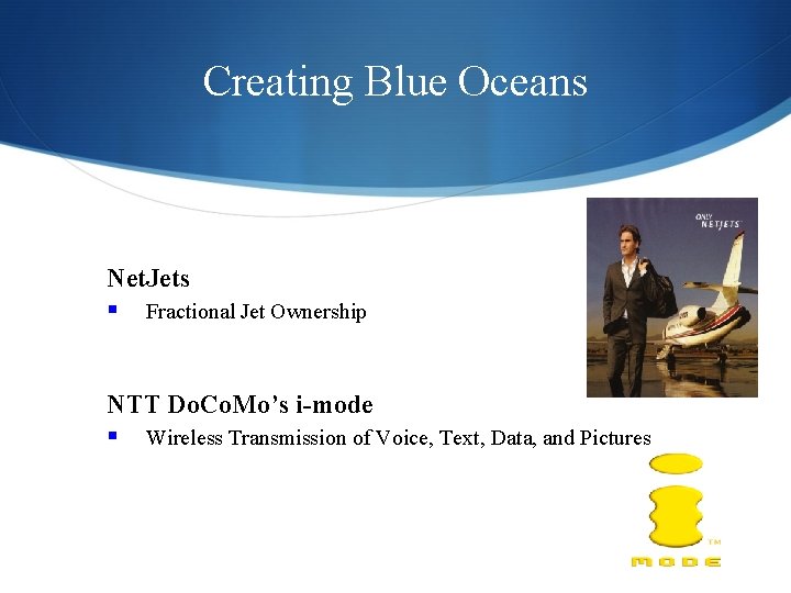 Creating Blue Oceans Net. Jets § Fractional Jet Ownership NTT Do. Co. Mo’s i-mode