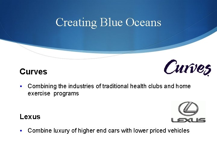 Creating Blue Oceans Curves § Combining the industries of traditional health clubs and home