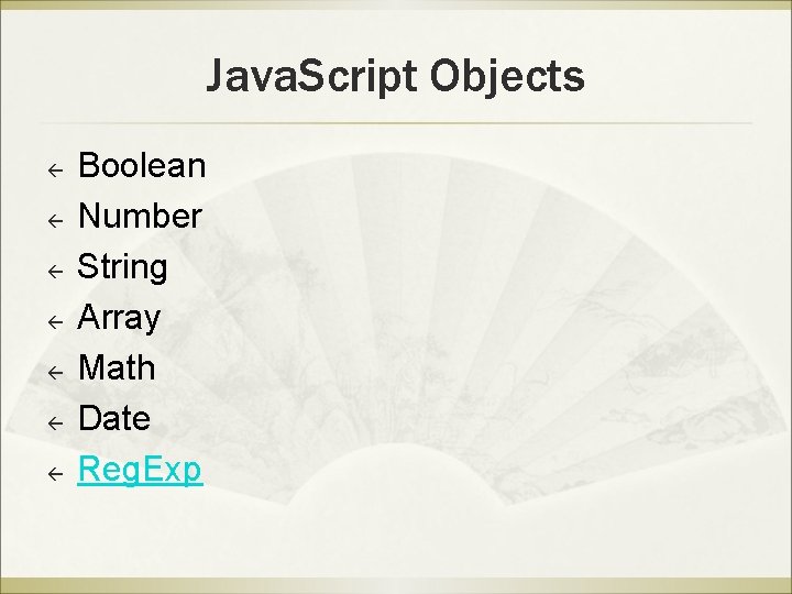 Java. Script Objects Boolean Number String Array Math Date Reg. Exp Java. Script Objects Boolean Number String Array Math Date Reg. Exp