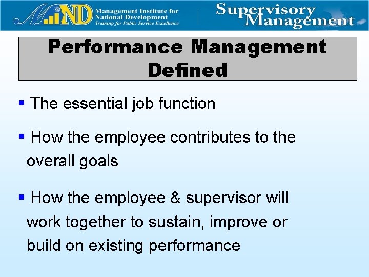 Performance Management Defined § The essential job function § How the employee contributes to