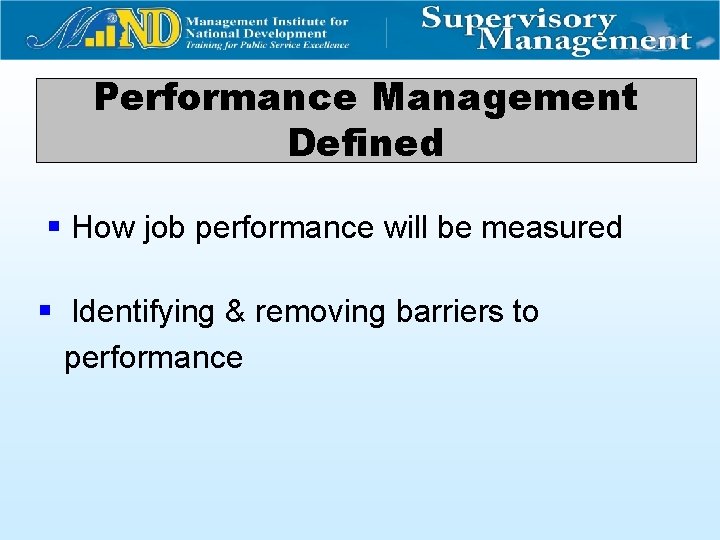 Performance Management Defined § How job performance will be measured § Identifying & removing