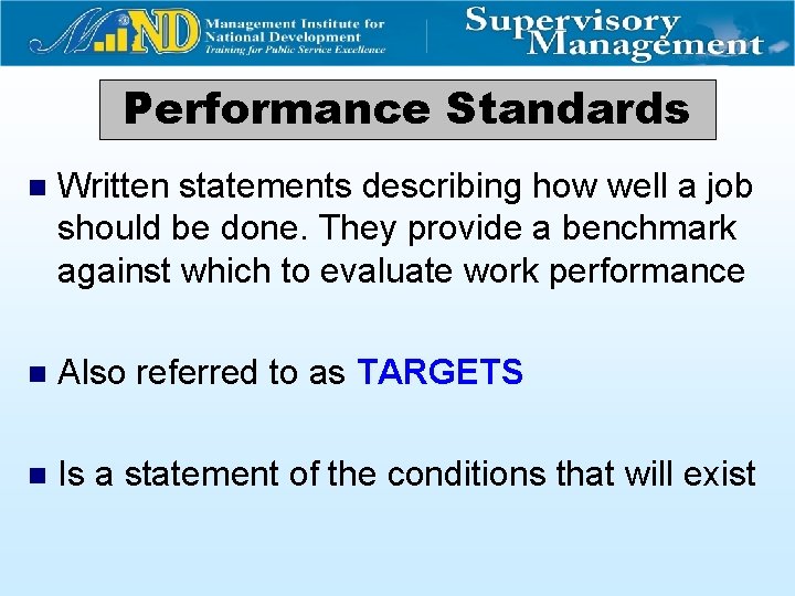 Performance Standards n Written statements describing how well a job should be done. They