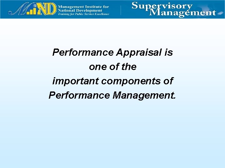 Performance Appraisal is one of the important components of Performance Management. 