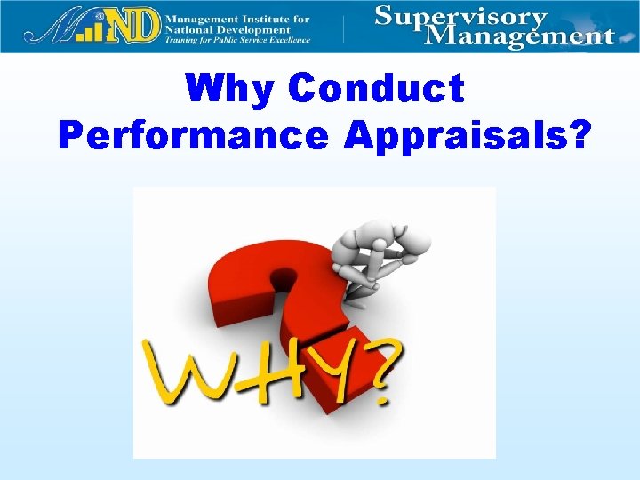 Why Conduct Performance Appraisals? 
