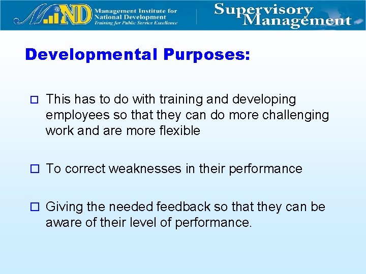 Developmental Purposes: ¨ This has to do with training and developing employees so that